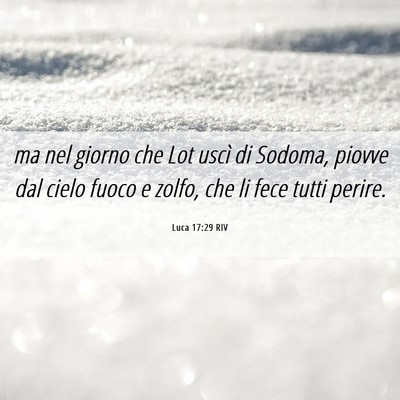 Picture 06 - Luca 17:29 RIV - ma nel giorno che Lot uscì di Sodoma, piovve dal - Bible Verse Picture