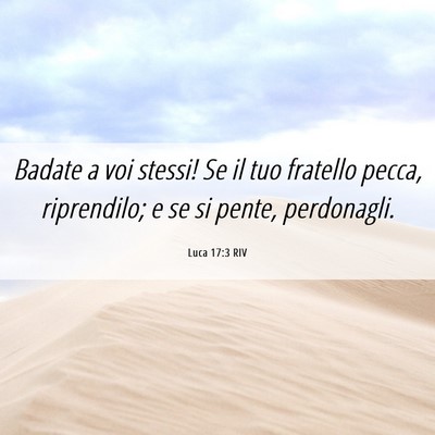 Picture 06 - Luca 17:3 RIV - Badate a voi stessi! Se il tuo fratello pecca, - Bible Verse Picture