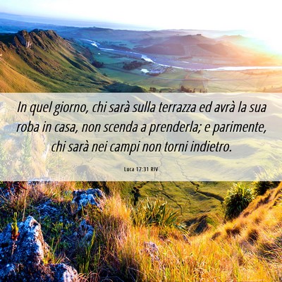 Picture 06 - Luca 17:31 RIV - In quel giorno, chi sarà sulla terrazza ed avrà - Bible Verse Picture