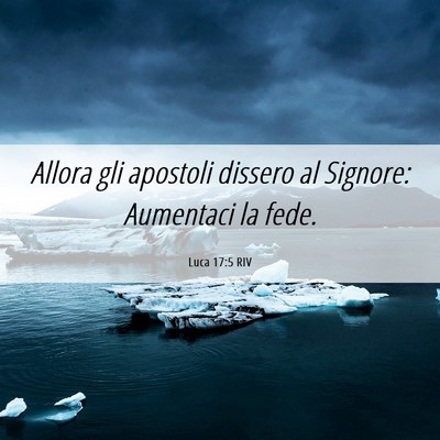 Picture 06 - Luca 17:5 RIV - Allora gli apostoli dissero al Signore: Aumentaci - Bible Verse Picture