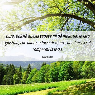 Picture 06 - Luca 18:5 RIV - pure, poiché questa vedova mi dà molestia, le - Bible Verse Picture