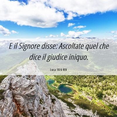 Picture 06 - Luca 18:6 RIV - E il Signore disse: Ascoltate quel che dice il - Bible Verse Picture