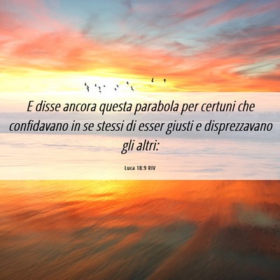 Picture 06 - Luca 18:9 RIV - E disse ancora questa parabola per certuni che - Bible Verse Picture