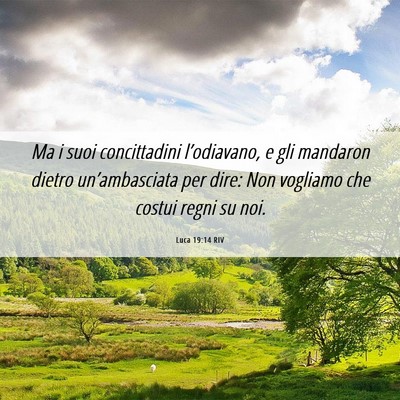 Picture 06 - Luca 19:14 RIV - Ma i suoi concittadini l’odiavano, e gli - Bible Verse Picture