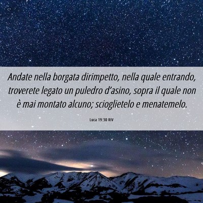 Picture 06 - Luca 19:30 RIV - Andate nella borgata dirimpetto, nella quale - Bible Verse Picture