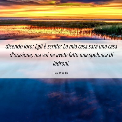 Picture 06 - Luca 19:46 RIV - dicendo loro: Egli è scritto: La mia casa sarà - Bible Verse Picture