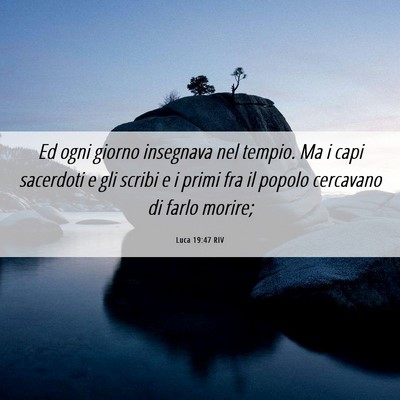 Picture 06 - Luca 19:47 RIV - Ed ogni giorno insegnava nel tempio. Ma i capi - Bible Verse Picture