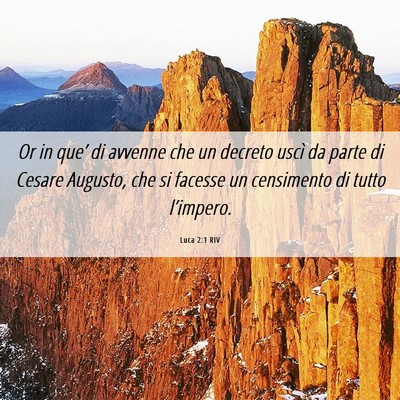 Picture 06 - Luca 2:1 RIV - Or in que’ di avvenne che un decreto uscì da - Bible Verse Picture