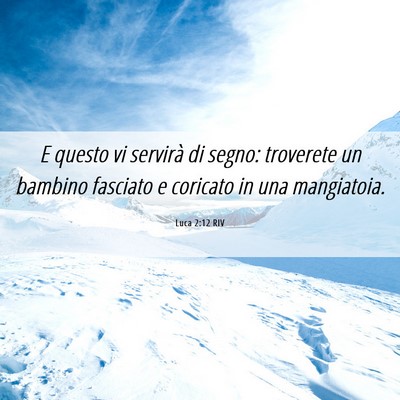 Picture 06 - Luca 2:12 RIV - E questo vi servirà di segno: troverete un - Bible Verse Picture