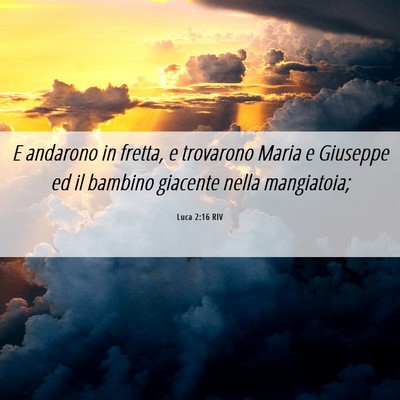 Picture 06 - Luca 2:16 RIV - E andarono in fretta, e trovarono Maria e - Bible Verse Picture