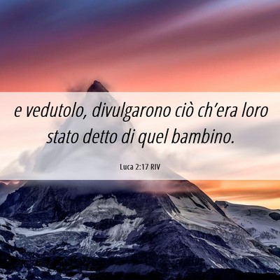 Picture 06 - Luca 2:17 RIV - e vedutolo, divulgarono ciò ch’era loro stato - Bible Verse Picture