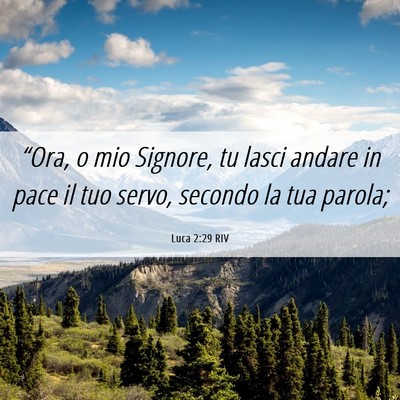 Picture 06 - Luca 2:29 RIV - “Ora, o mio Signore, tu lasci andare in pace il - Bible Verse Picture
