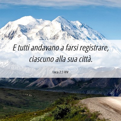 Picture 06 - Luca 2:3 RIV - E tutti andavano a farsi registrare, ciascuno - Bible Verse Picture