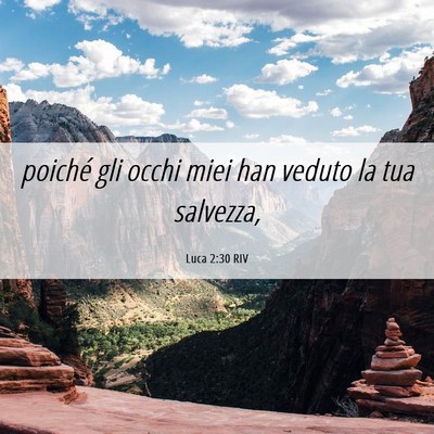 Picture 06 - Luca 2:30 RIV - poiché gli occhi miei han veduto la tua - Bible Verse Picture