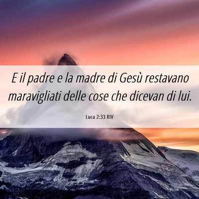 Picture 06 - Luca 2:33 RIV - E il padre e la madre di Gesù restavano - Bible Verse Picture