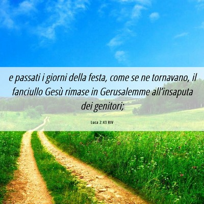 Picture 06 - Luca 2:43 RIV - e passati i giorni della festa, come se ne - Bible Verse Picture