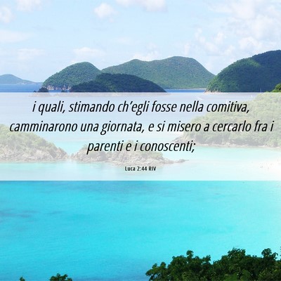 Picture 06 - Luca 2:44 RIV - i quali, stimando ch’egli fosse nella comitiva, - Bible Verse Picture