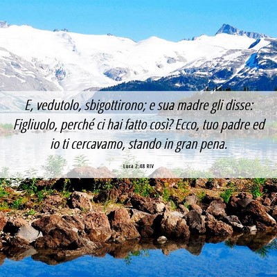 Picture 06 - Luca 2:48 RIV - E, vedutolo, sbigottirono; e sua madre gli disse: - Bible Verse Picture