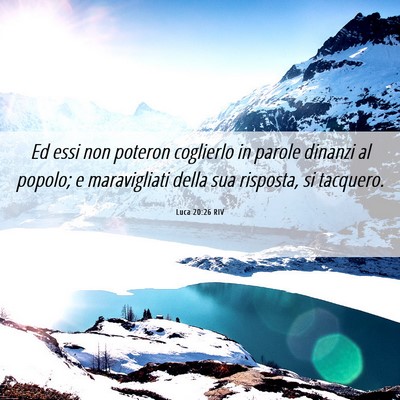 Picture 06 - Luca 20:26 RIV - Ed essi non poteron coglierlo in parole dinanzi - Bible Verse Picture