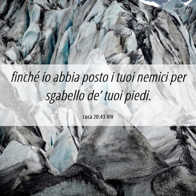 Picture 06 - Luca 20:43 RIV - finché io abbia posto i tuoi nemici per sgabello - Bible Verse Picture