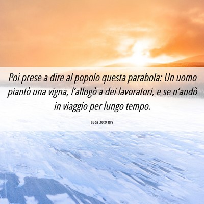 Picture 06 - Luca 20:9 RIV - Poi prese a dire al popolo questa parabola: Un - Bible Verse Picture