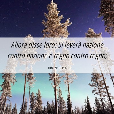 Picture 06 - Luca 21:10 RIV - Allora disse loro: Si leverà nazione contro - Bible Verse Picture
