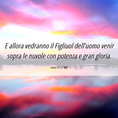 Picture 06 - Luca 21:27 RIV - E allora vedranno il Figliuol dell’uomo venir - Bible Verse Picture