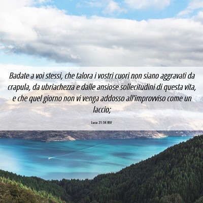 Picture 06 - Luca 21:34 RIV - Badate a voi stessi, che talora i vostri cuori - Bible Verse Picture
