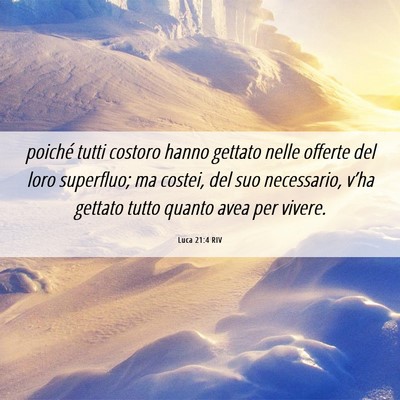 Picture 06 - Luca 21:4 RIV - poiché tutti costoro hanno gettato nelle offerte - Bible Verse Picture