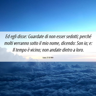 Picture 06 - Luca 21:8 RIV - Ed egli disse: Guardate di non esser sedotti; - Bible Verse Picture
