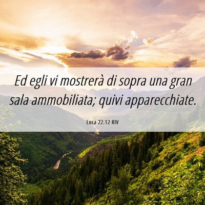 Picture 06 - Luca 22:12 RIV - Ed egli vi mostrerà di sopra una gran sala - Bible Verse Picture