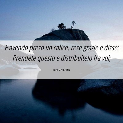 Picture 06 - Luca 22:17 RIV - E avendo preso un calice, rese grazie e disse: - Bible Verse Picture