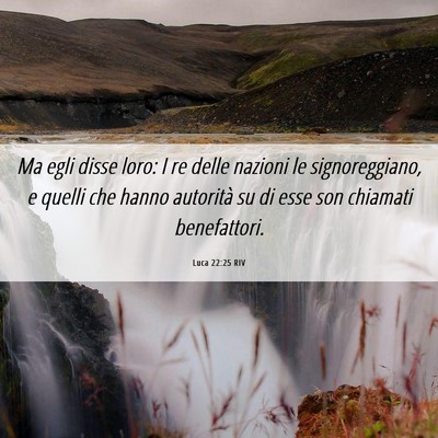 Picture 06 - Luca 22:25 RIV - Ma egli disse loro: I re delle nazioni le - Bible Verse Picture