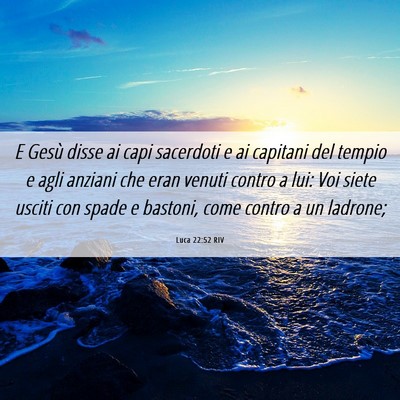 Picture 06 - Luca 22:52 RIV - E Gesù disse ai capi sacerdoti e ai capitani del - Bible Verse Picture