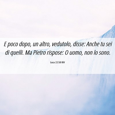 Picture 06 - Luca 22:58 RIV - E poco dopo, un altro, vedutolo, disse: Anche tu - Bible Verse Picture