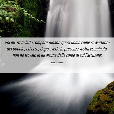 Picture 06 - Luca 23:14 RIV - Voi mi avete fatto comparir dinanzi quest’uomo - Bible Verse Picture