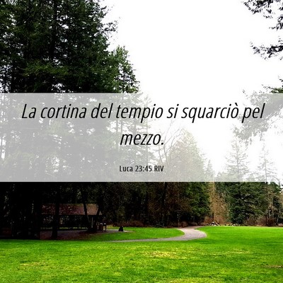 Picture 06 - Luca 23:45 RIV - La cortina del tempio si squarciò pel - Bible Verse Picture