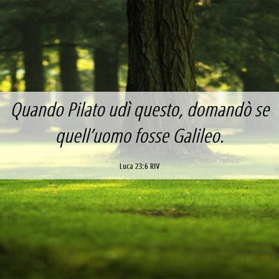 Picture 06 - Luca 23:6 RIV - Quando Pilato udì questo, domandò se - Bible Verse Picture