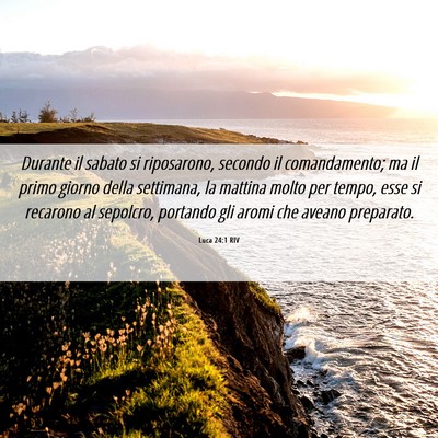 Picture 06 - Luca 24:1 RIV - Durante il sabato si riposarono, secondo il - Bible Verse Picture
