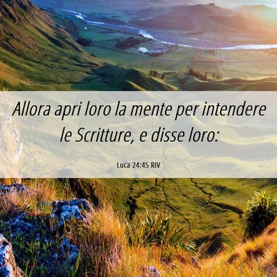 Picture 06 - Luca 24:45 RIV - Allora apri loro la mente per intendere le - Bible Verse Picture
