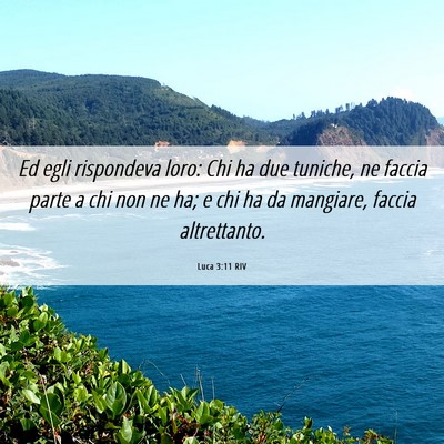 Picture 06 - Luca 3:11 RIV - Ed egli rispondeva loro: Chi ha due tuniche, ne - Bible Verse Picture