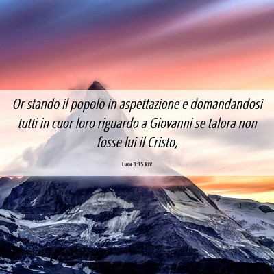 Picture 06 - Luca 3:15 RIV - Or stando il popolo in aspettazione e - Bible Verse Picture