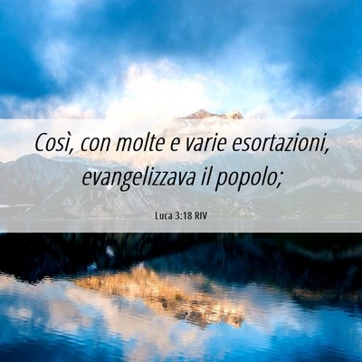 Picture 06 - Luca 3:18 RIV - Così, con molte e varie esortazioni, - Bible Verse Picture
