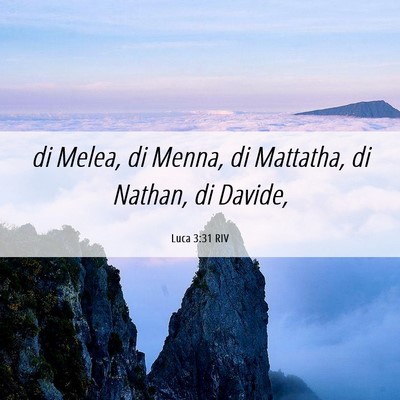 Picture 06 - Luca 3:31 RIV - di Melea, di Menna, di Mattatha, di Nathan, di - Bible Verse Picture
