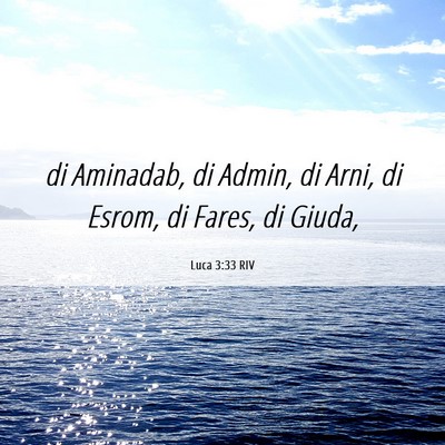 Picture 06 - Luca 3:33 RIV - di Aminadab, di Admin, di Arni, di Esrom, di - Bible Verse Picture