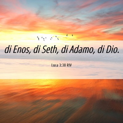 Picture 06 - Luca 3:38 RIV - di Enos, di Seth, di Adamo, di - Bible Verse Picture
