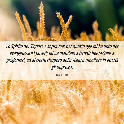 Picture 06 - Luca 4:18 RIV - Lo Spirito del Signore è sopra me; per questo - Bible Verse Picture