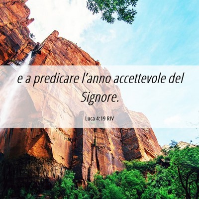Picture 06 - Luca 4:19 RIV - e a predicare l’anno accettevole del - Bible Verse Picture
