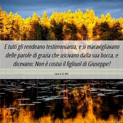 Picture 06 - Luca 4:22 RIV - E tutti gli rendeano testimonianza, e si - Bible Verse Picture