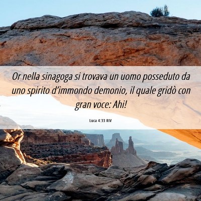 Picture 06 - Luca 4:33 RIV - Or nella sinagoga si trovava un uomo posseduto da - Bible Verse Picture